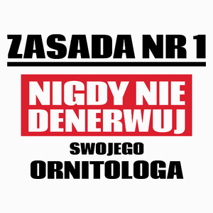 Zasada Nr 1 - Nigdy Nie Denerwuj Swojego Ornitologa - Poduszka Biała