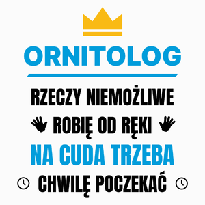 Ornitolog Rzeczy Niemożliwe Robię Od Ręki - Poduszka Biała