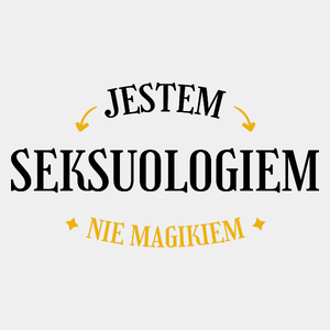 Jestem Seksuologiem Nie Magikiem - Męska Koszulka Biała