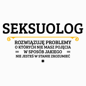 Seksuolog - Rozwiązuje Problemy O Których Nie Masz Pojęcia - Poduszka Biała