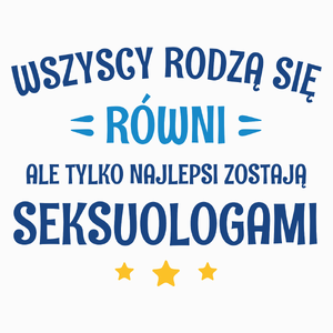 Tylko Najlepsi Zostają Seksuologami - Poduszka Biała