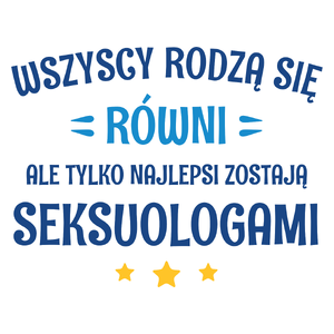 Tylko Najlepsi Zostają Seksuologami - Kubek Biały