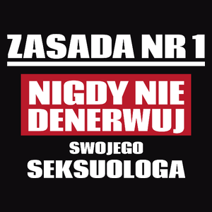 Zasada Nr 1 - Nigdy Nie Denerwuj Swojego Seksuologa - Męska Koszulka Czarna