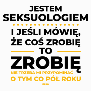 Jeśli Seksuolog Mówi Że Zrobi, To Zrobi - Poduszka Biała