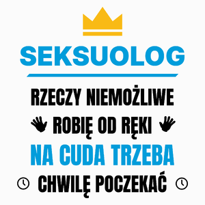 Seksuolog Rzeczy Niemożliwe Robię Od Ręki - Poduszka Biała