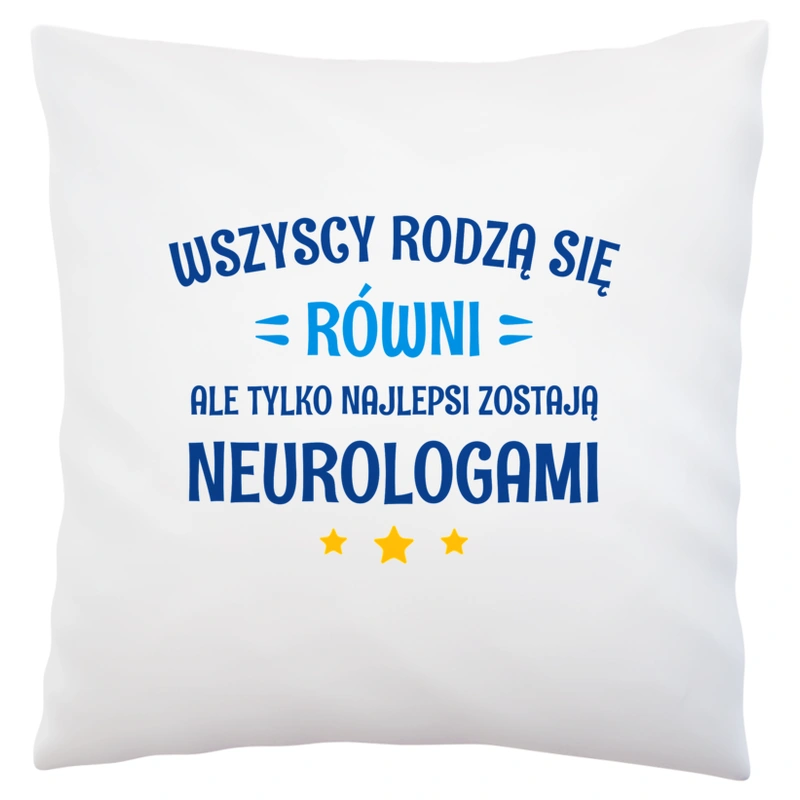 Tylko Najlepsi Zostają Neurologami - Poduszka Biała