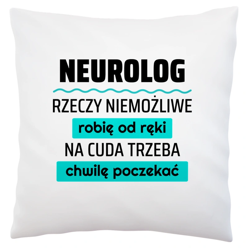 Neurolog - Rzeczy Niemożliwe Robię Od Ręki - Na Cuda Trzeba Chwilę Poczekać - Poduszka Biała