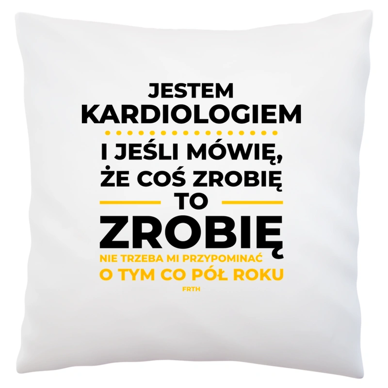 Jeśli Kardiolog Mówi Że Zrobi, To Zrobi - Poduszka Biała