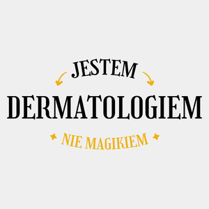 Jestem Dermatologiem Nie Magikiem - Męska Koszulka Biała