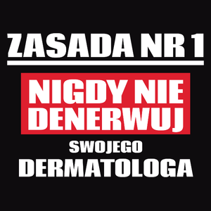 Zasada Nr 1 - Nigdy Nie Denerwuj Swojego Dermatologa - Męska Koszulka Czarna