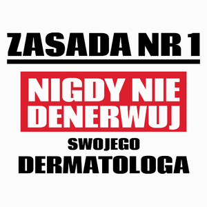 Zasada Nr 1 - Nigdy Nie Denerwuj Swojego Dermatologa - Poduszka Biała