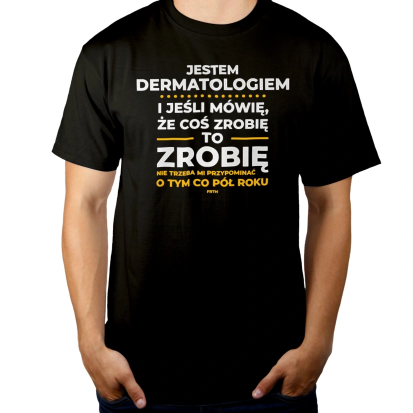 Jeśli Dermatolog Mówi Że Zrobi, To Zrobi - Męska Koszulka Czarna