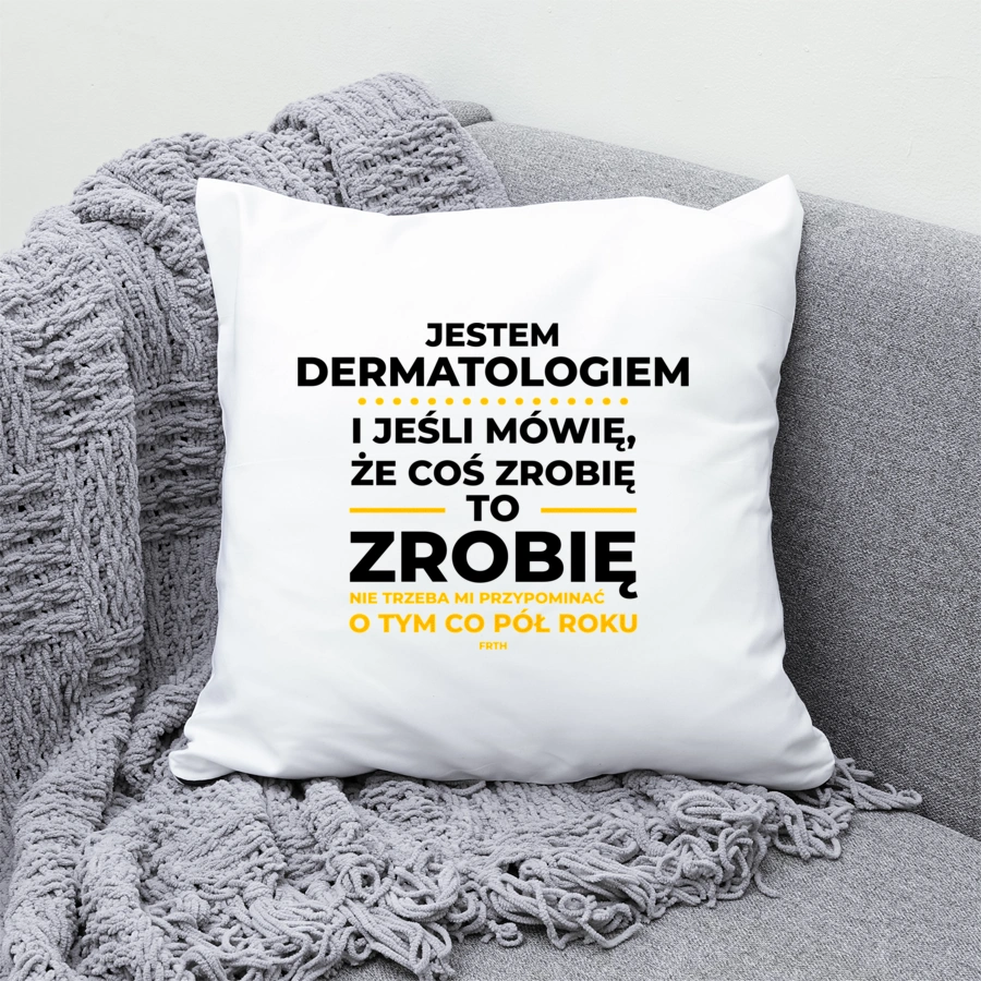 Jeśli Dermatolog Mówi Że Zrobi, To Zrobi - Poduszka Biała