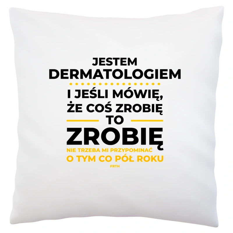 Jeśli Dermatolog Mówi Że Zrobi, To Zrobi - Poduszka Biała