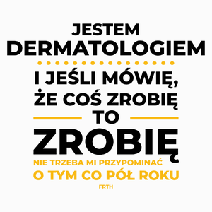 Jeśli Dermatolog Mówi Że Zrobi, To Zrobi - Poduszka Biała