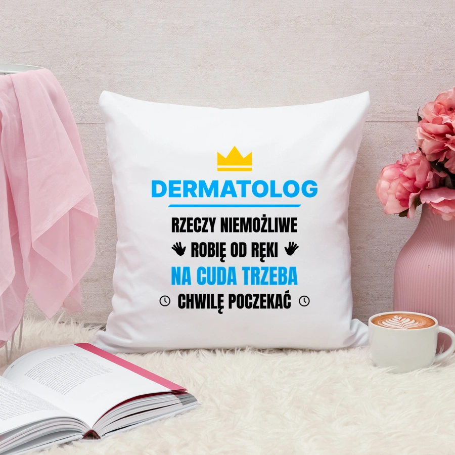 Dermatolog Rzeczy Niemożliwe Robię Od Ręki - Poduszka Biała