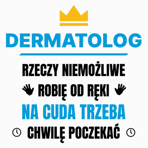 Dermatolog Rzeczy Niemożliwe Robię Od Ręki - Poduszka Biała