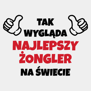 Tak Wygląda Najlepszy Żongler Na Świecie - Męska Koszulka Biała