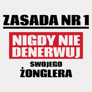 Zasada Nr 1 - Nigdy Nie Denerwuj Swojego Żonglera - Męska Koszulka Biała