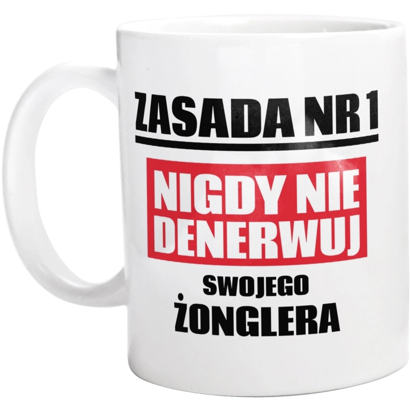 Zasada Nr 1 - Nigdy Nie Denerwuj Swojego Żonglera - Kubek Biały