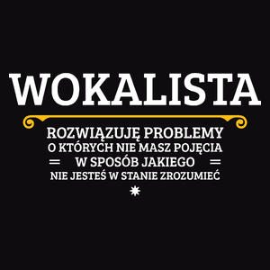 Wokalista - Rozwiązuje Problemy O Których Nie Masz Pojęcia - Męska Koszulka Czarna