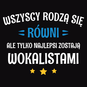 Tylko Najlepsi Zostają Wokalistami - Męska Koszulka Czarna