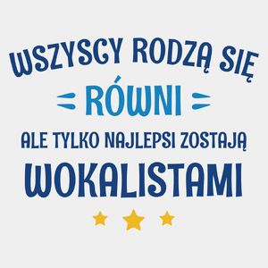 Tylko Najlepsi Zostają Wokalistami - Męska Koszulka Biała