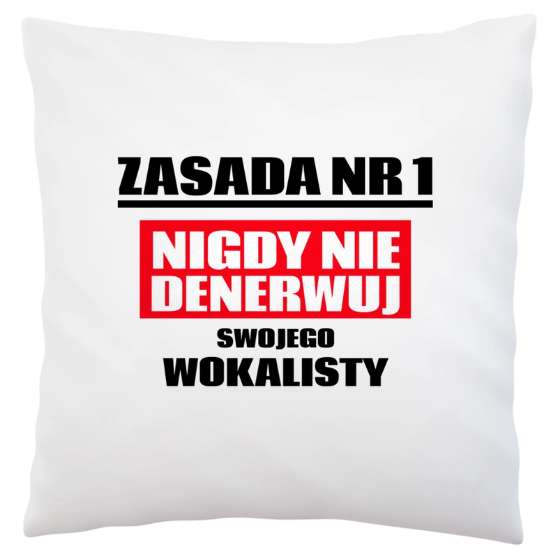 Zasada Nr 1 - Nigdy Nie Denerwuj Swojego Wokalisty - Poduszka Biała