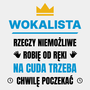 Wokalista Rzeczy Niemożliwe Robię Od Ręki - Męska Koszulka Biała