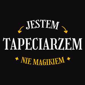 Jestem Tapeciarzem Nie Magikiem - Męska Koszulka Czarna