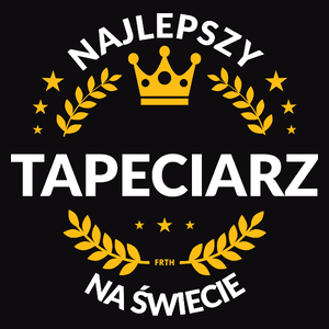 Najlepszy Tapeciarz Na Świecie - Męska Koszulka Czarna