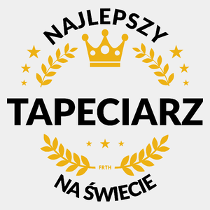 Najlepszy Tapeciarz Na Świecie - Męska Koszulka Biała