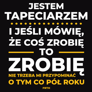 Jeśli Tapeciarz Mówi Że Zrobi, To Zrobi - Męska Koszulka Czarna