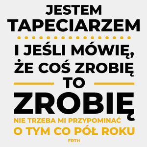 Jeśli Tapeciarz Mówi Że Zrobi, To Zrobi - Męska Koszulka Biała