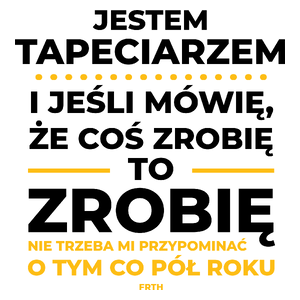 Jeśli Tapeciarz Mówi Że Zrobi, To Zrobi - Kubek Biały