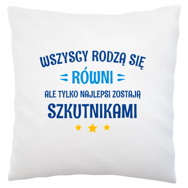 Tylko Najlepsi Zostają Szkutnikami - Poduszka Biała