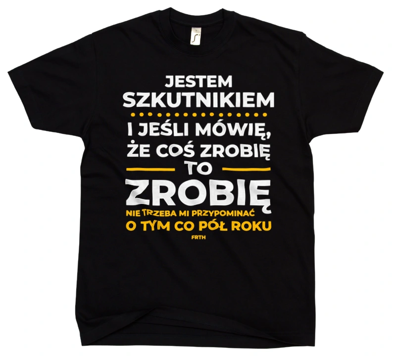 Jeśli Szkutnik Mówi Że Zrobi, To Zrobi - Męska Koszulka Czarna