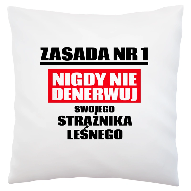 Zasada Nr 1 - Nigdy Nie Denerwuj Swojego Strażnika Leśnego - Poduszka Biała