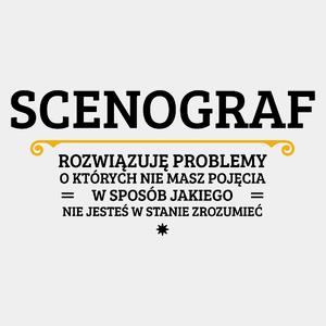 Scenograf - Rozwiązuje Problemy O Których Nie Masz Pojęcia - Męska Koszulka Biała