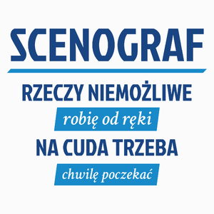 Scenograf - Rzeczy Niemożliwe Robię Od Ręki - Na Cuda Trzeba Chwilę Poczekać - Poduszka Biała