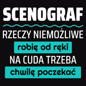 Scenograf - Rzeczy Niemożliwe Robię Od Ręki - Na Cuda Trzeba Chwilę Poczekać - Męska Koszulka Czarna