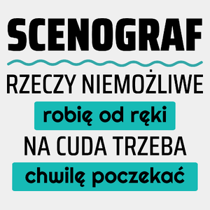 Scenograf - Rzeczy Niemożliwe Robię Od Ręki - Na Cuda Trzeba Chwilę Poczekać - Męska Koszulka Biała