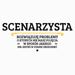 Scenarzysta - Rozwiązuje Problemy O Których Nie Masz Pojęcia - Poduszka Biała