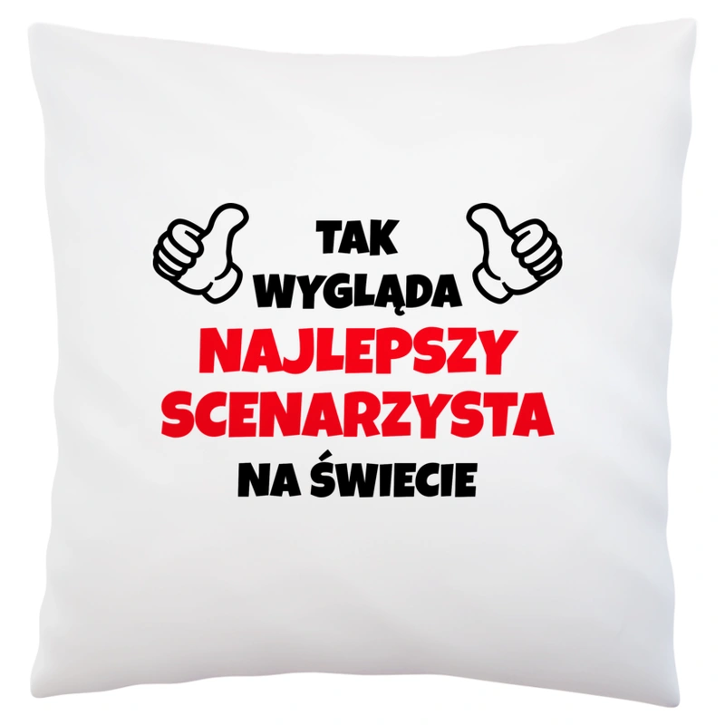 Tak Wygląda Najlepszy Scenarzysta Na Świecie - Poduszka Biała