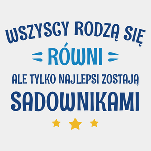 Tylko Najlepsi Zostają Sadownikami - Męska Koszulka Biała