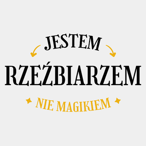 Jestem Rzeźbiarzem Nie Magikiem - Męska Koszulka Biała