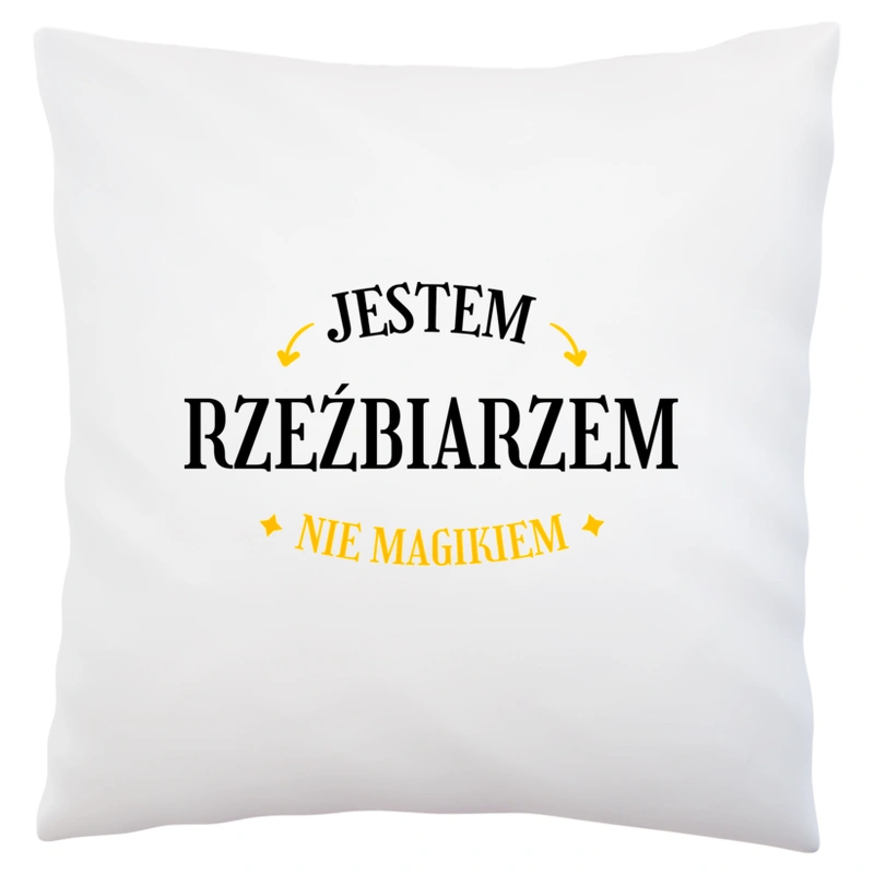 Jestem Rzeźbiarzem Nie Magikiem - Poduszka Biała