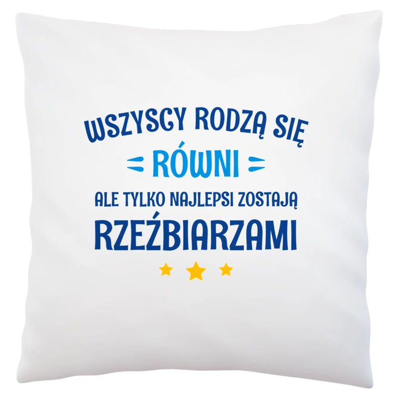 Tylko Najlepsi Zostają Rzeźbiarzami - Poduszka Biała