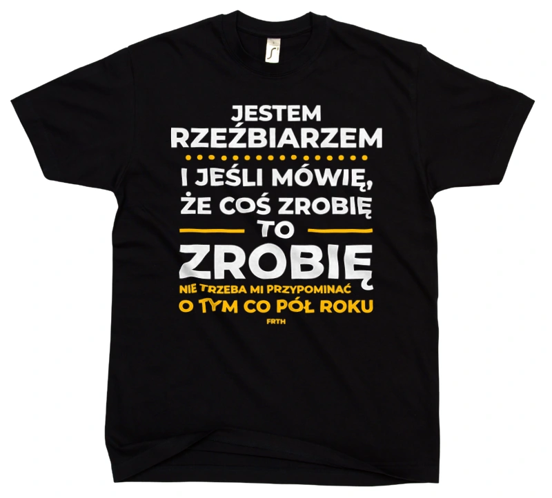 Jeśli Rzeźbiarz Mówi Że Zrobi, To Zrobi - Męska Koszulka Czarna