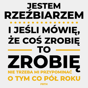 Jeśli Rzeźbiarz Mówi Że Zrobi, To Zrobi - Męska Koszulka Biała